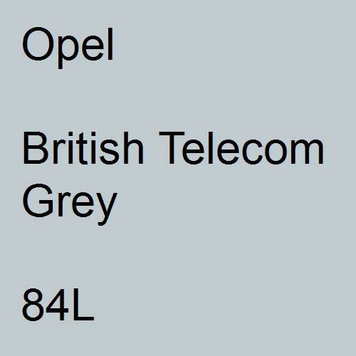 Opel, British Telecom Grey, 84L.